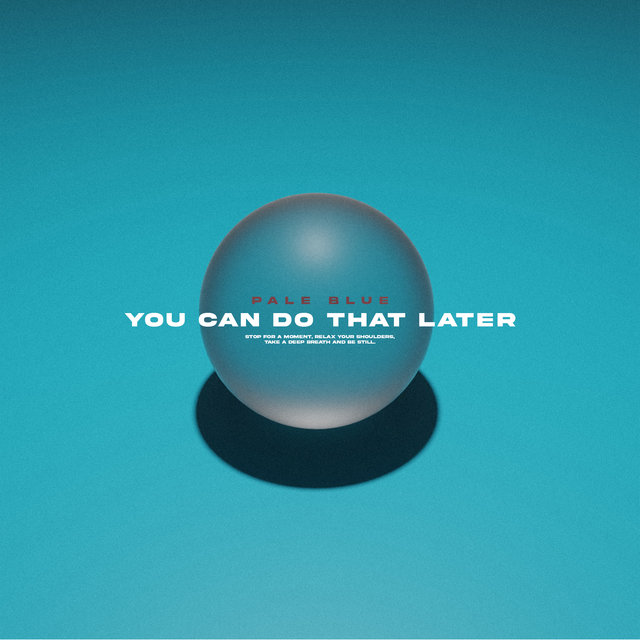 You Can Do That Later