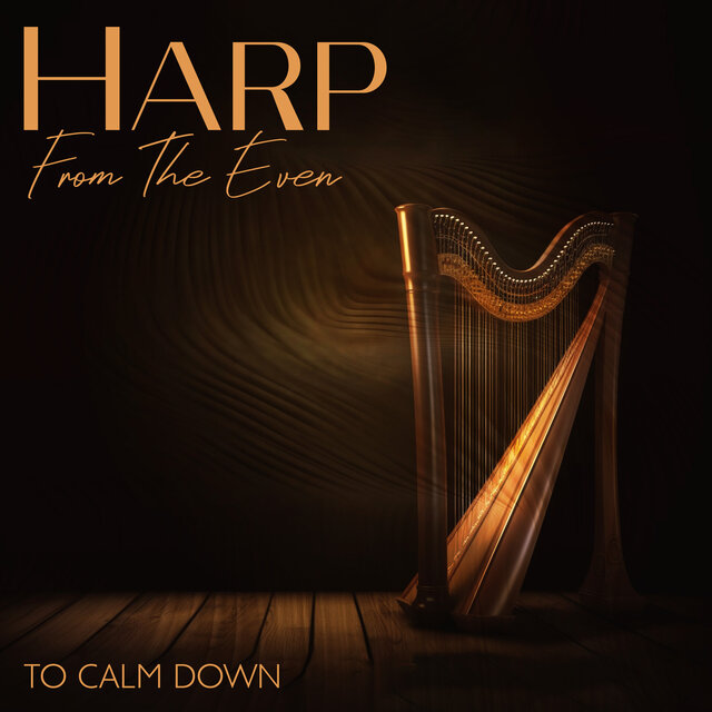 Harp From The Even To Calm Down