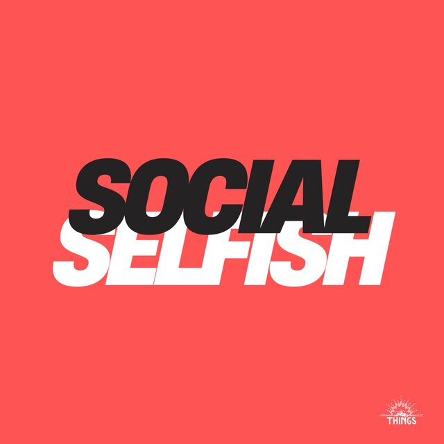 SOCIAL SELFISH