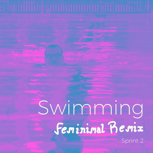 Swimming (Feminimal Remix Sprint 2)