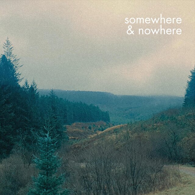 Somewhere & Nowhere