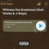 Witness the Greatness (feat. Geeko & J-Keys)