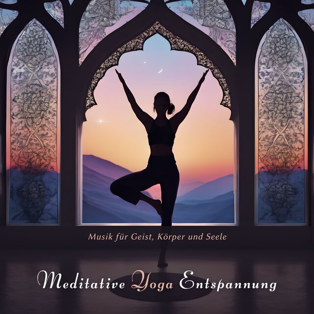 Meditative Yoga Entspannung: Musik für Geist, Körper und Seele