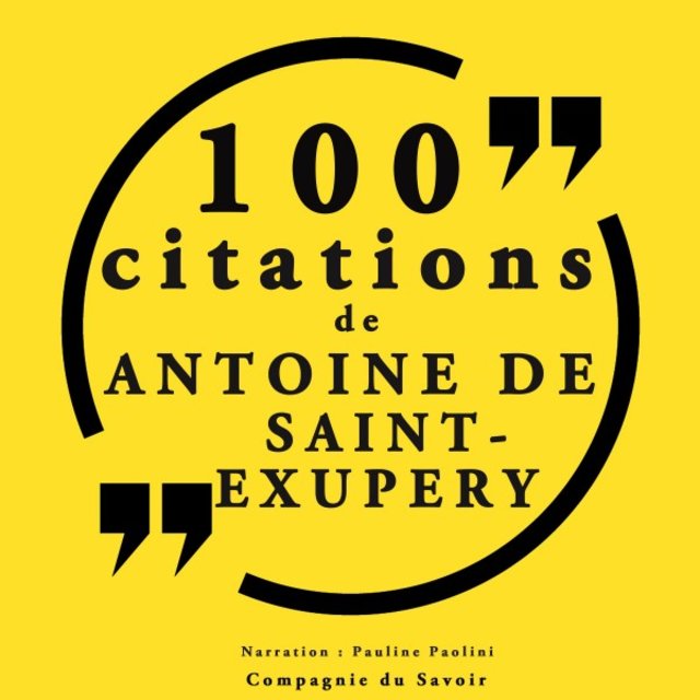 100 citations d'Antoine de Saint Exupéry (Collection 100 citations)