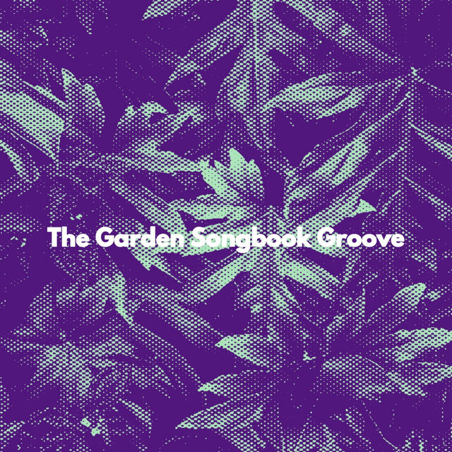 The Garden Songbook Groove