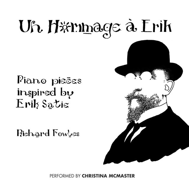 Un hommage à Erik: Piano Pieces Inspired by Erik Satie