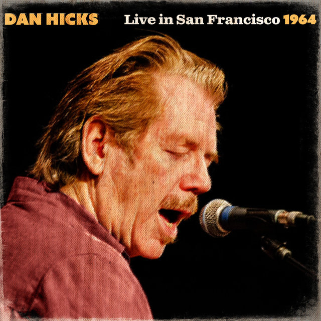 Dan Hicks Live In San Francisco 1964 (Live)