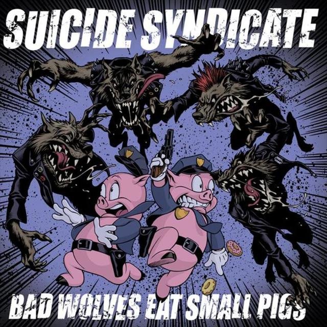 Cover art for album Bad Wolves Eat Small Pigs by Suicide Syndicate