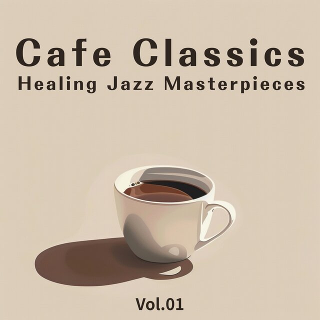 Cafe Classics: Healing Jazz Masterpieces - Vol.01