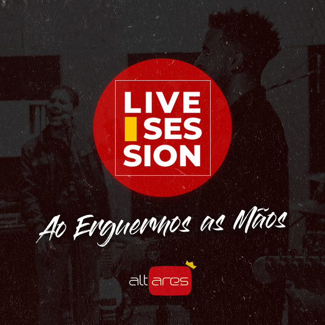 Ao Erguermos as Mãos (Live Session)