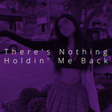 There's Nothing Holdin' Me Back