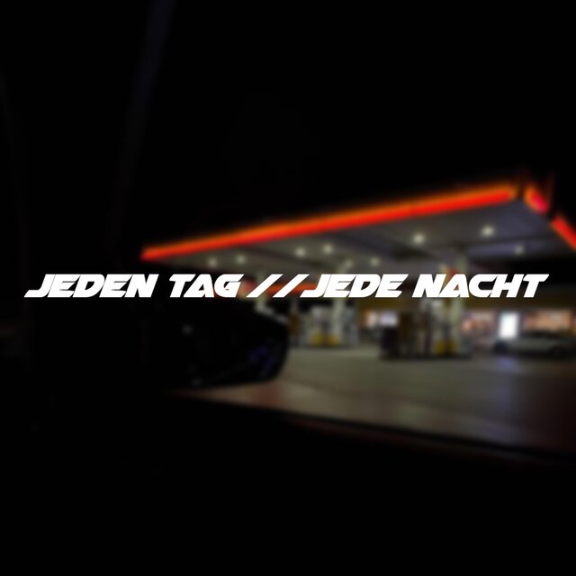 jeden tag // jede nacht