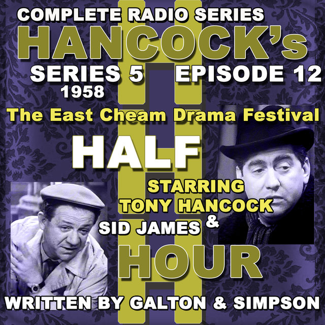 Hancock's Half Hour Radio. Series 5, Episode 12: The East Cheam Drama Festival
