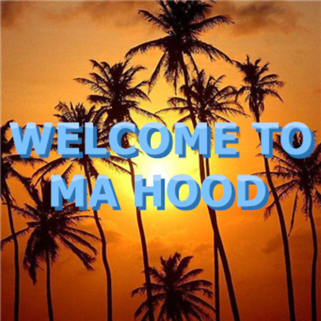 WELCOME TO MY HOOD