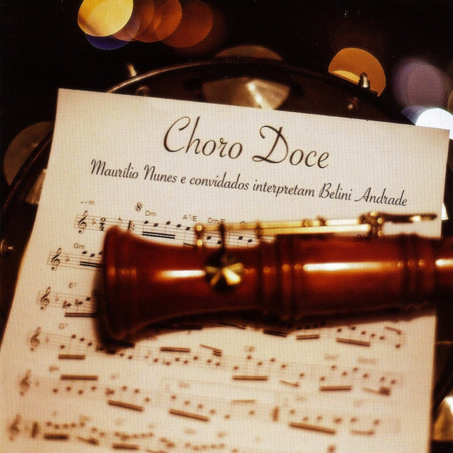 Choro Doce - Maurilio Nunes e convidados interpretam Belini Andrade