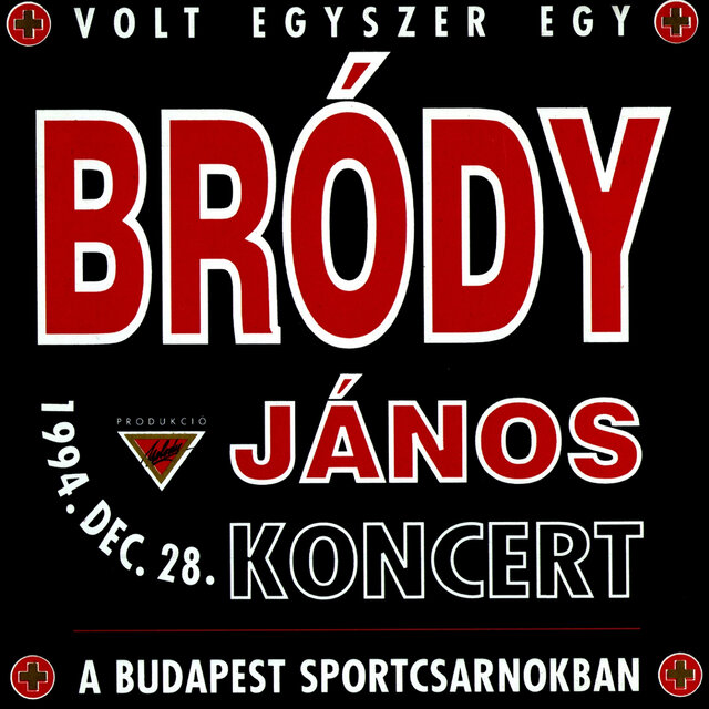 Volt Egyszer Egy Bródy János Koncert (Live at Budapest Sportcsarnokban)