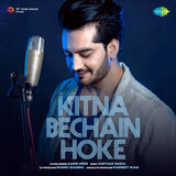 Kitna Bechain Hoke