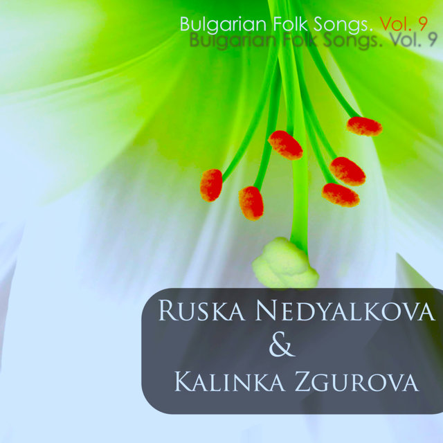 Ruska Nedyalkova & Kalinka Zgurova: Bulgarian Folk Songs, Vol. 9 