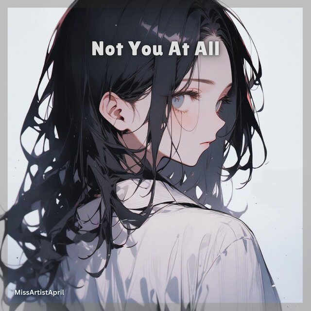 Not You At All (feat. MissArtistApril)