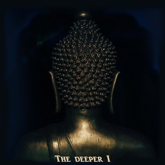 The deeper I