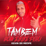 Também Com Esse Piru