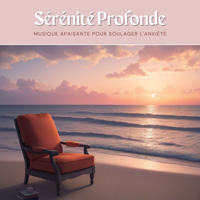 Sérénité Profonde: Musique Apaisante pour Soulager l'Anxiété