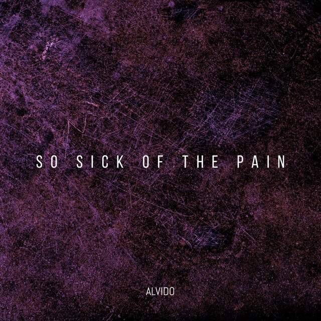 So Sick Of The Pain
