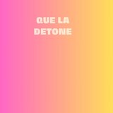 Que La Detone