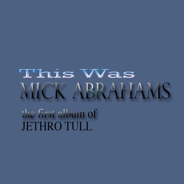 Mick Abrahams (The First Album of Jethro Tull)