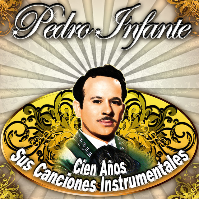 Pedro Infante, Cien Años Sus Canciones Instrumentales