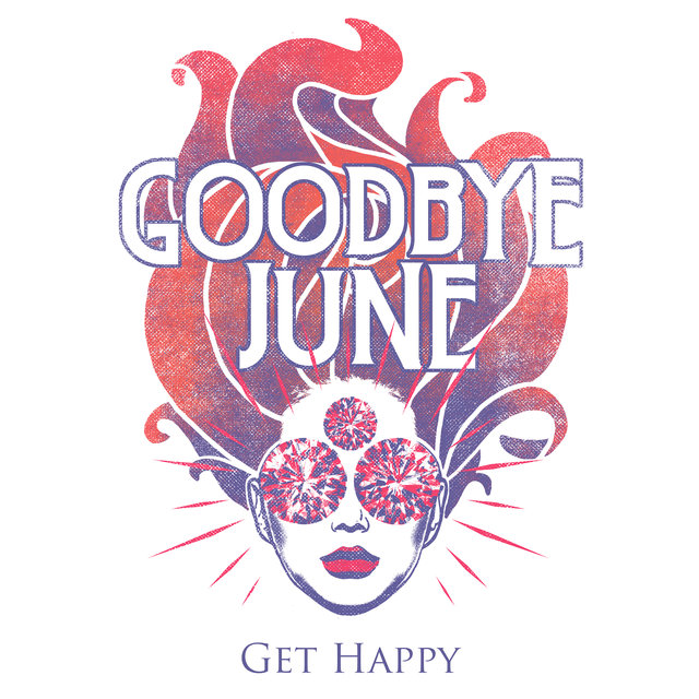 Get Happy by Goodbye June on TIDAL