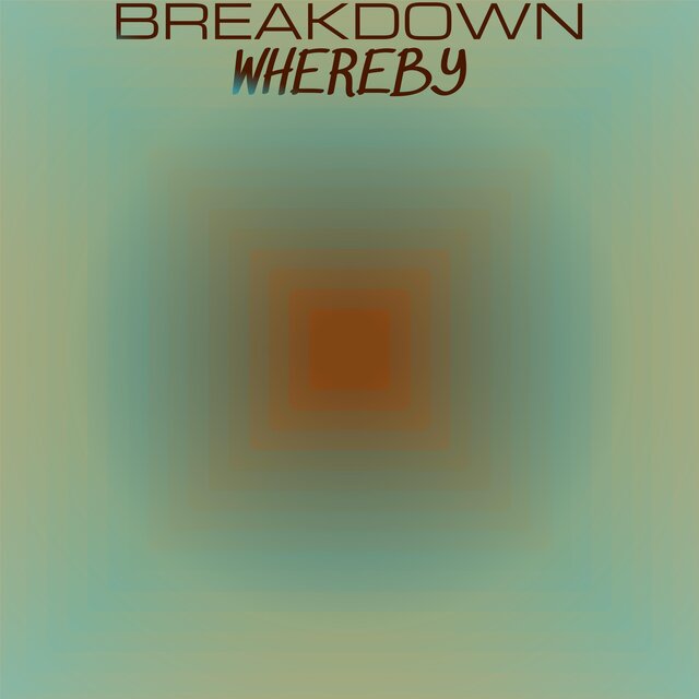 Breakdown Whereby