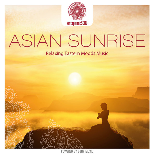 entspanntSEIN - Asian Sunrise (Relaxing Eastern Moods Music)