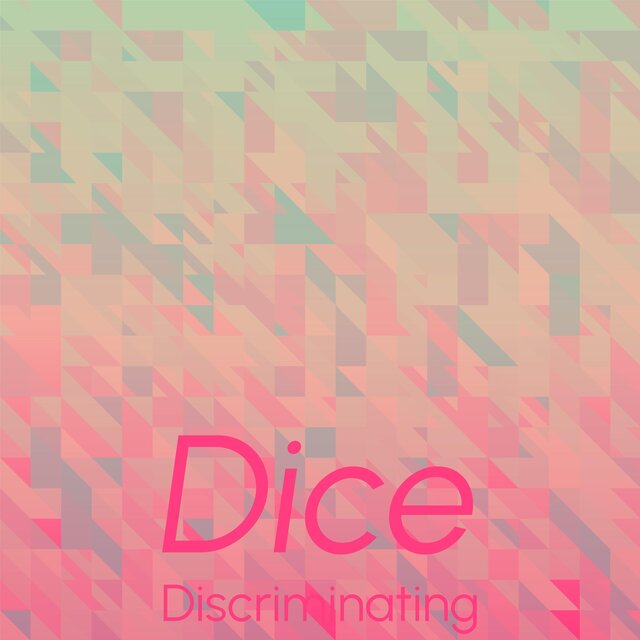 Dice Discriminating