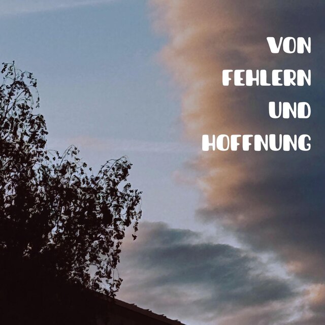 von fehlern und hoffnung
