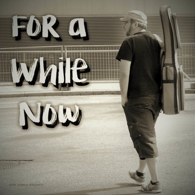 For a While Now