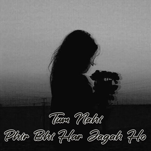 Tum Nahi Phir Bhi Har Jagah Ho