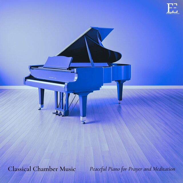 Classical Chamber Music: Peaceful Piano for Prayer and Meditation