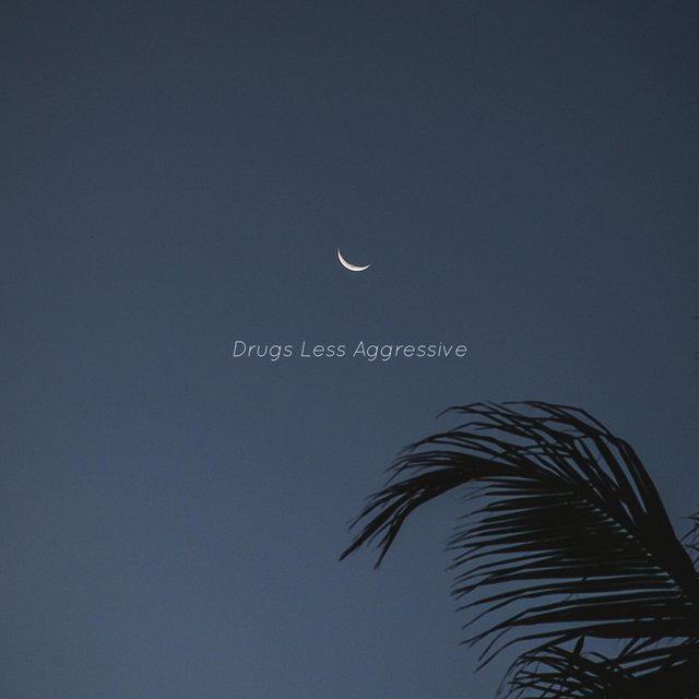 Drugs Less Aggressive