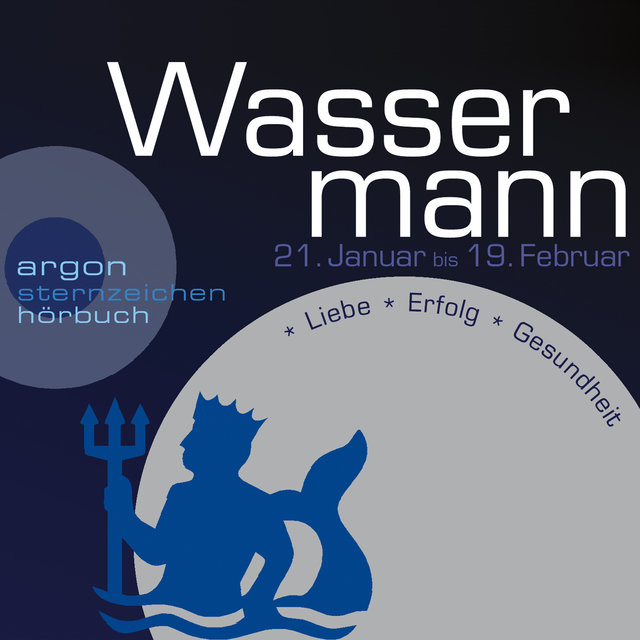 Sternzeichen Wassermann - Liebe, Erfolg, Gesundheit (Szenische Lesung)