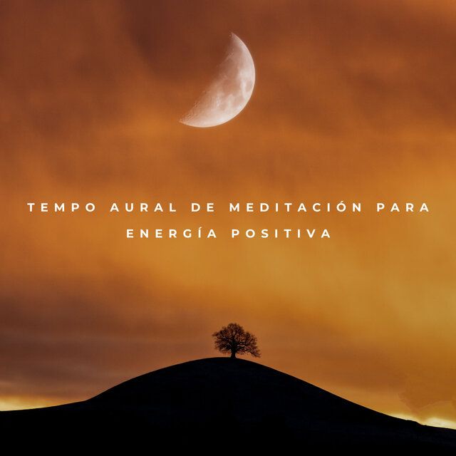 Tempo Aural De Meditación Para Energía Positiva