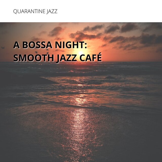 A Bossa Night: Smooth Jazz Café