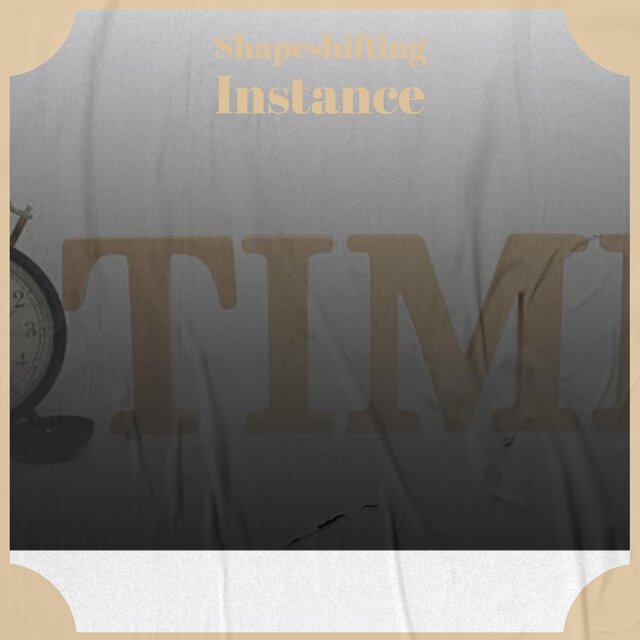 Shapeshifting Instance