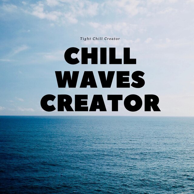 Chill Waves Creator