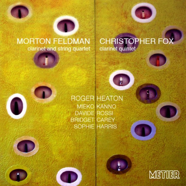 Fox, C.: Clarinet Quintet / Feldman, M.: Clarinet and String Quartet