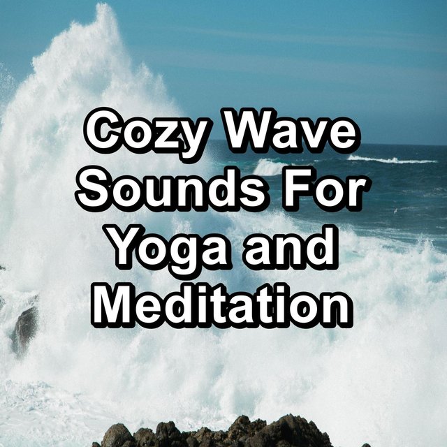 Cozy Wave Sounds For Yoga and Meditation