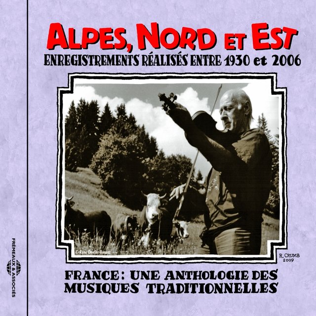 France : Alpes, Nord et Est 1930-2006 (Une anthologie des musiques traditionnelles)