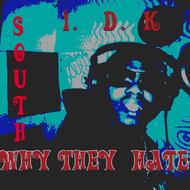 I.D.K. Why They Hate