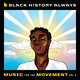 Cover art for album Black History Always / Music For the Movement Vol. 2 by Various Artists