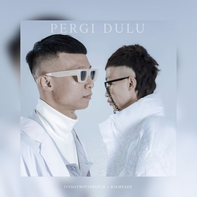 PERGI DULU (feat. KIEMFADZ)
